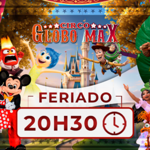 Circo Globo Max | Temporada Araucária | Sessão 21/04 20H30